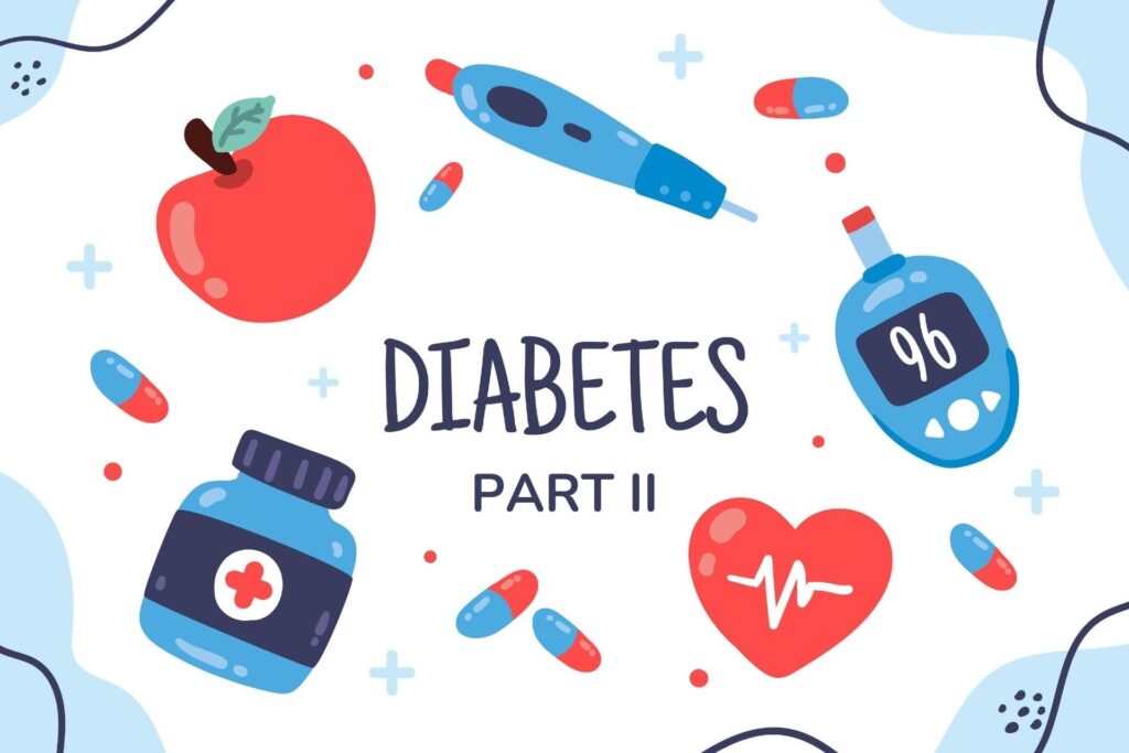 DIABETES – Everything you should Know – Part II